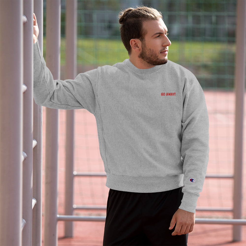 Go Away! Embroidered Champion Sweatshirt