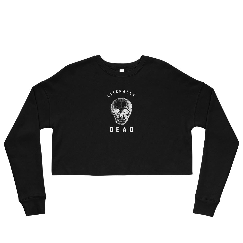 Litertally Dead / Crop Sweatshirt